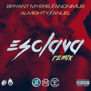 Anuel AA Ft Bryant Myers , Anonimus Y Almighty – Esclava (Official Remix)